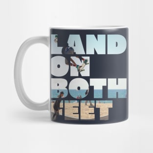 LAND ON BOTH FEET Mug